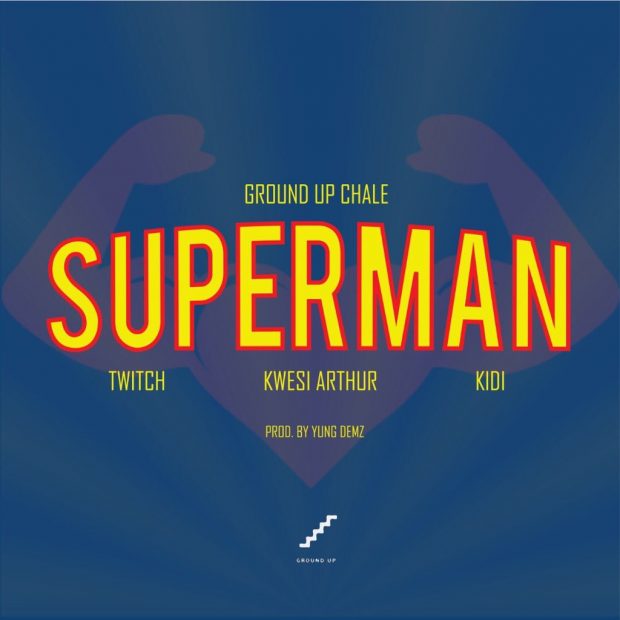 Ground Up Chale – Superman (feat. Twitch , Kwesi Arthur & KiDi) (Prod. by Yung Demz) Ground Up Chale – Superman (feat. Twitch , Kwesi Arthur & KiDi) (Prod. by Yung Demz)