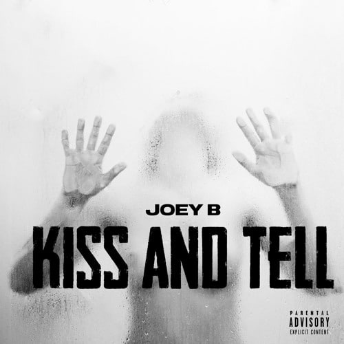 Joey B – Kiss & Tell (Prod. By AltraNOVA) Joey B - Kiss & Tell (Prod. By Altranova)