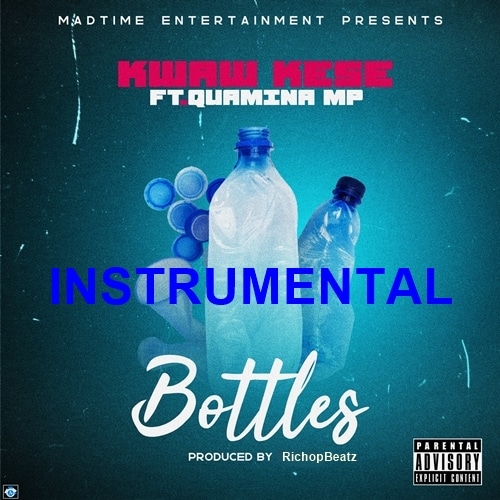 INSTRUMENTAL: Kwaw Kese – Bottles (feat. Quamina MP) (ReProd. By RichopBeatz) INSTRUMENTAL: Kwaw Kese – Bottles (feat. Quamina MP) (ReProd. By RichopBeatz)