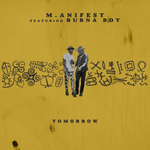 M.anifest – Tomorrow (feat. Burna Boy) (Prod. By Drvmroll) M.anifest - Tomorrow (feat. Burna Boy)