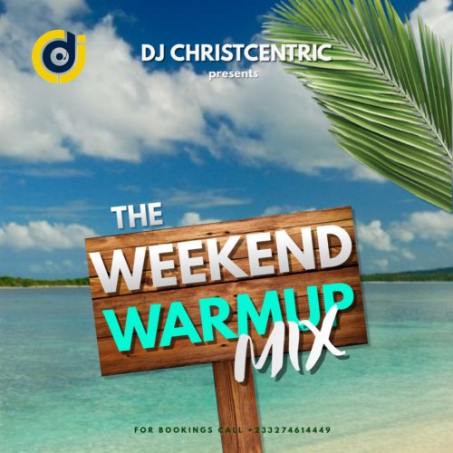 DJ Christcentric – Weekend Warmup Mix DJ Christcentric – Weekend Warmup Mix