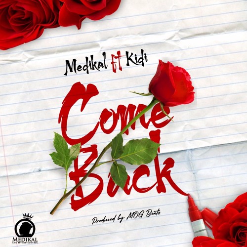 Medikal – Come Back (feat. KiDi) (Prod. By M.O.G Beatz) Medikal - Come Back (feat. KiDi) (Prod. By M.O.G Beatz)