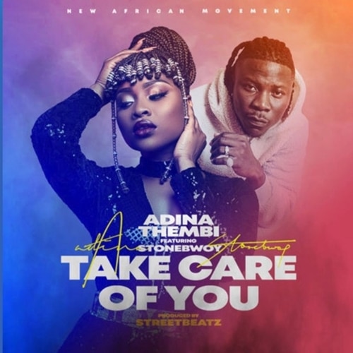 Adina – Take Care of You (feat. Stonebwoy) (Prod. By StreetBeatz) Adina – Take Care of You (feat. Stonebwoy) (Prod. By StreetBeatz)