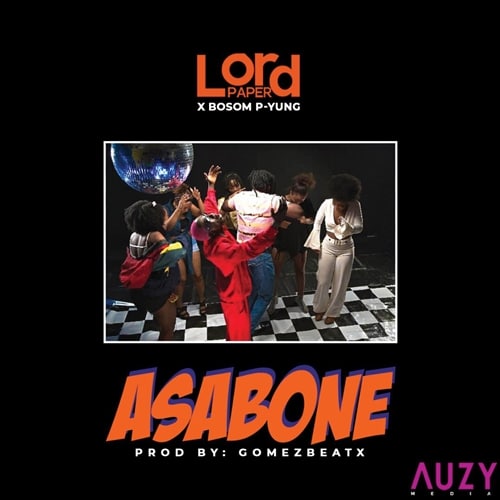 Lord Paper – Asabone (feat. Bosom P-Yung) (Prod. by Gomez Beatx) Lord Paper – Asabone (feat. Bosom P-Yung) (Prod. by Gomez Beatx)