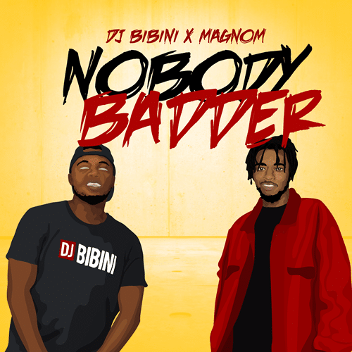 DJ Bibini x Magnom – Nobody Badder (Prod. By Magnom) DJ Bibini x Magnom - Nobody Badder
