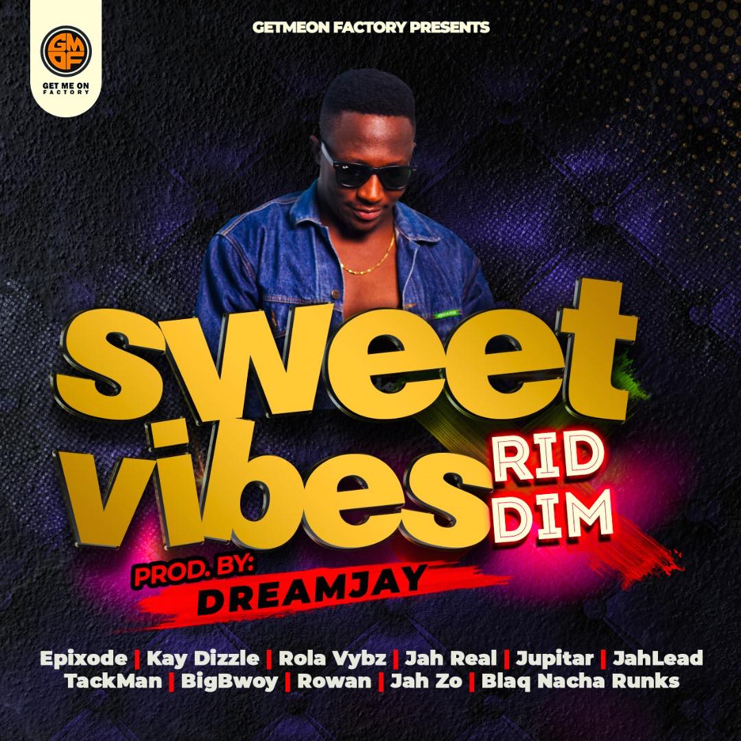 Ghanaian Producer & DJ ,Dream Jay, drops a star-studded dancehall riddim ''Sweet Vibes''
