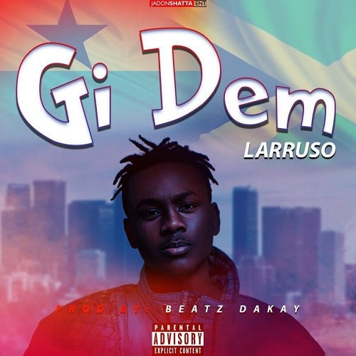 Larruso – Gi Dem (Prod. by BeatzDakay) Larruso – Gi Dem (Prod. by BeatzDakay)