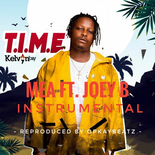 INSTRUMENTAL: Kelvyn Boy – Mea (feat. Joey B) (Reprod. by OpkayBeatz) INSTRUMENTAL: Kelvyn Boy - Mea (feat. Joey B) (Reprod. by OpkayBeatz)
