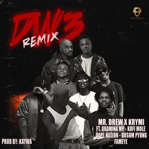 Mr. Drew x Krymi – Dw3 (Remix) (feat. Quamina MP, Kofi Mole, DopeNation, Bosom P-Yung & Fameye) Mr. Drew x Krymi – Dw3 (Remix) (feat. Quamina MP, Kofi Mole, DopeNation, Bosom Pyung & Fameye)