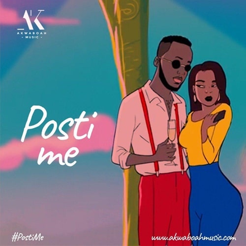Akwaboah – Posti Me (Prod. By KC Beatz) Akwaboah – Posti Me (Prod. By KC Beatz)