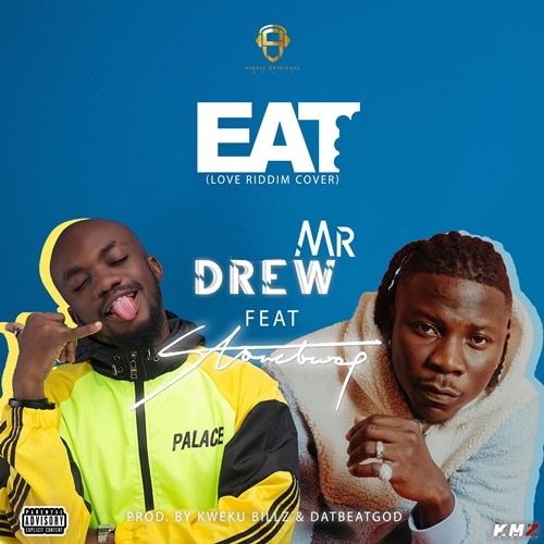 Mr. Drew - Eat (feat. StoneBwoy)(Prod. by Dat Beat God)