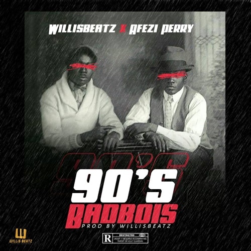 WillisBeatz x Afezi Perry – 90’s BadBois (Prod. By WillisBeatz) WillisBeatz x Afezi Perry - 90's BadBois (Prod. By WillisBeatz)