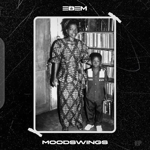 Edem – Mood Swings EP (feat. Darkovibes, Kelvynboy & Efya) Edem - Mood Swings EP (feat. Darkovibes, Kelvynboy & Efya)