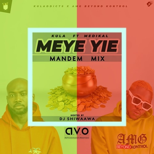 Kula – Meye Yie (Mandem Mix) (feat. Medikal) (Hosted By DJ Shiwaawa) Kula - Meye Yie (Mandem Mix) (feat. Medikal) (Hosted By DJ Shiwaawa)