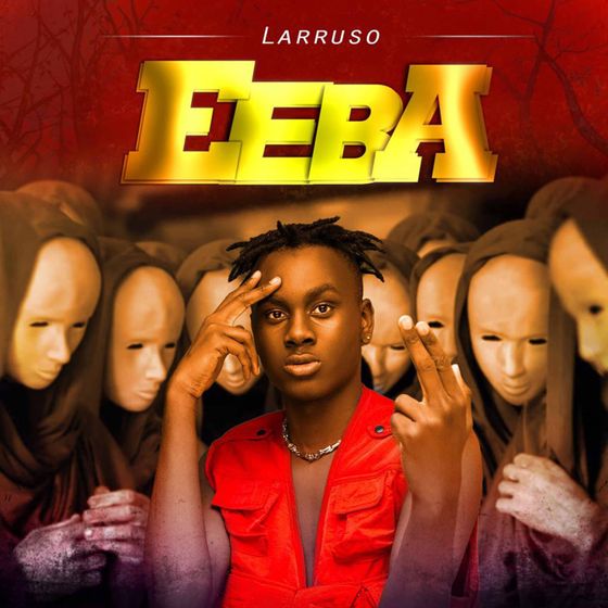 Larruso – Eeba (Prod. By Kraxy Beatz) Larruso - Eeba (Prod. By Kraxy Beatz)