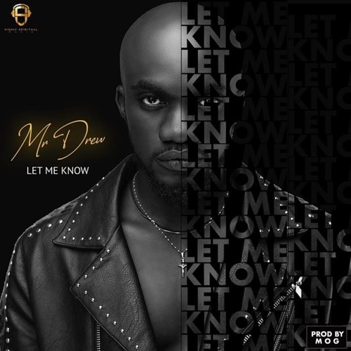 Mr Drew – Let Me Know (Prod. By M.O.G Beatz) Mr Drew - Let Me Know (Prod. By M.O.G Beatz)