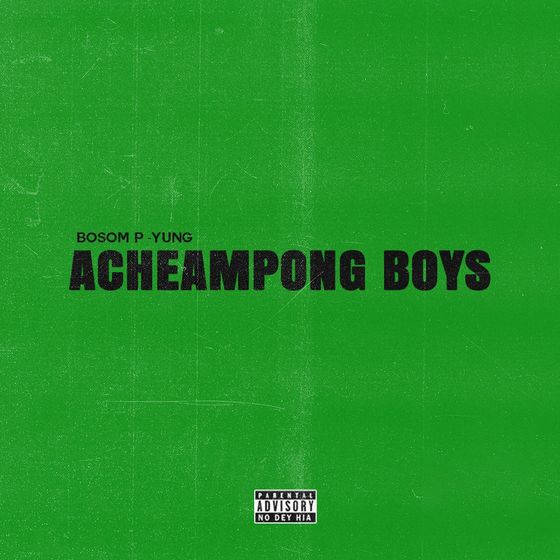 Bosom P-Yung – Acheampong Boys (EP) Bosom P-Yung - Acheampong Boys (EP)
