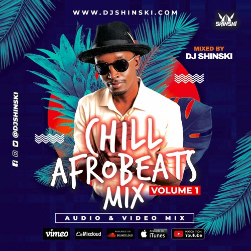 DJ Shinski – Chill Afrobeat Naija Mix Vol 1 DJ Shinski - Chill Afrobeat Naija Mix Vol 1
