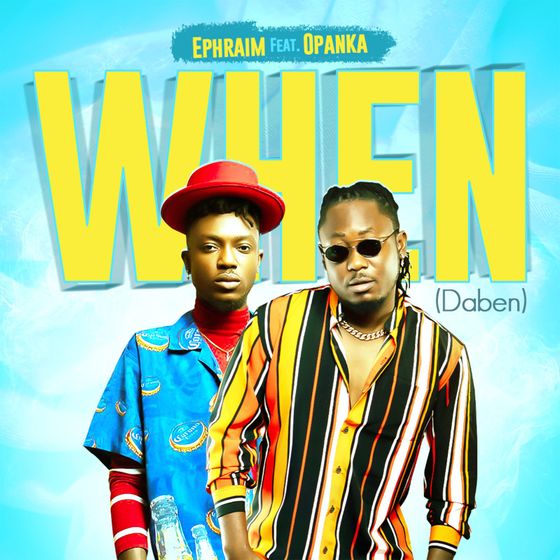 Ephraim – Daben (When) (feat. Opanka) Ephraim - Daben (When) (feat. Opanka)