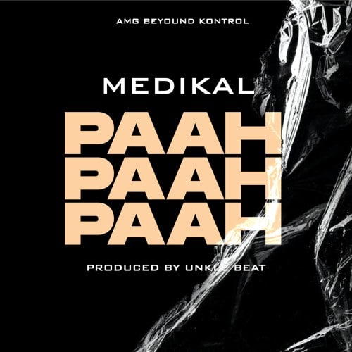 Medikal – Paah Paah Paah (Prod. by Unkle Beatz) Medikal – Paah Paah Paah (Prod. by Unkle Beatz)