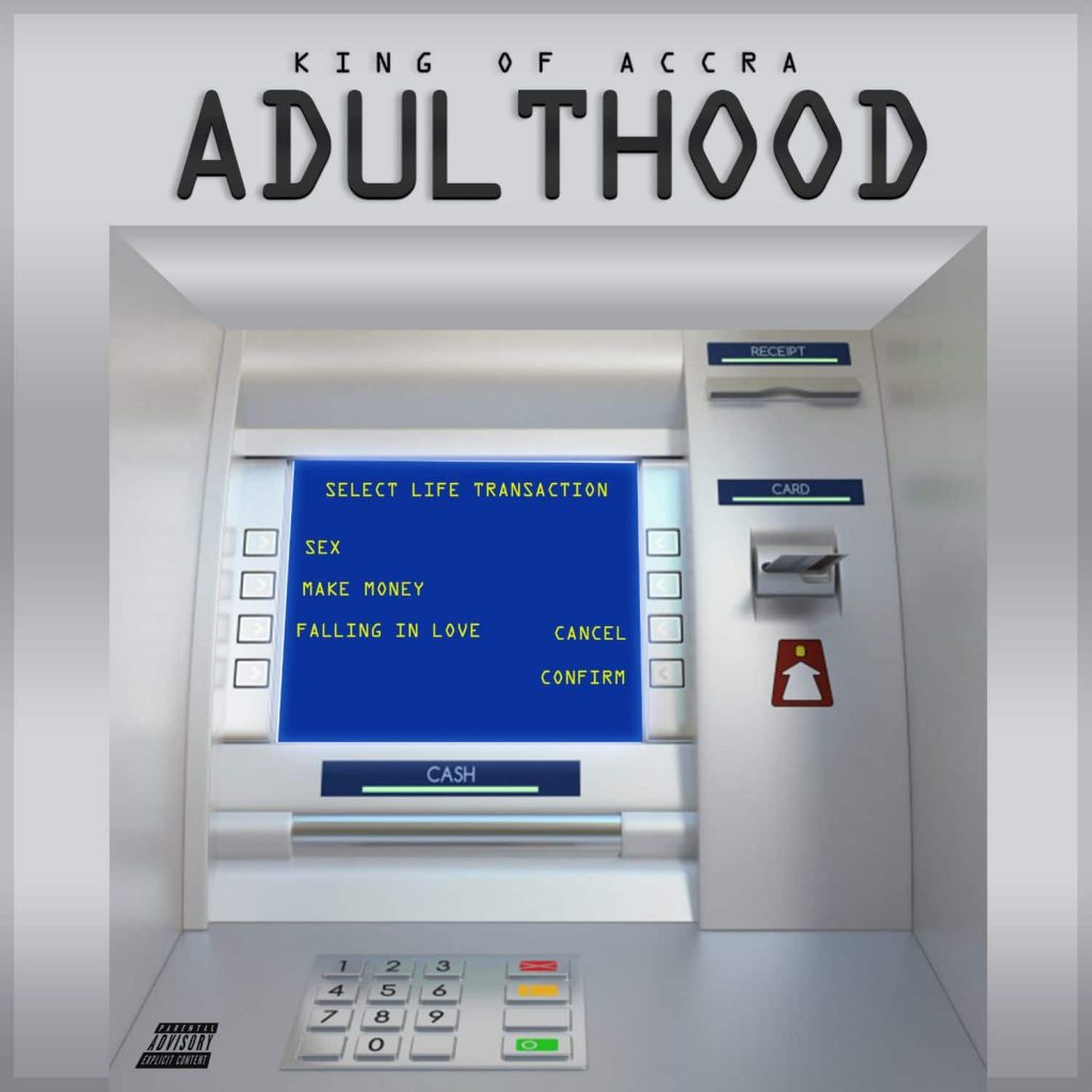 King of Accra – Adulthood (ALBUM) King of Accra - Adulthood (ALBUM)