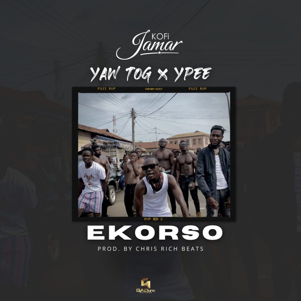 Kofi Jamar – Ekorso (feat. Yaw TOG & Ypee) Kofi Jamar - Ekorso (feat. Yaw TOG & Ypee)