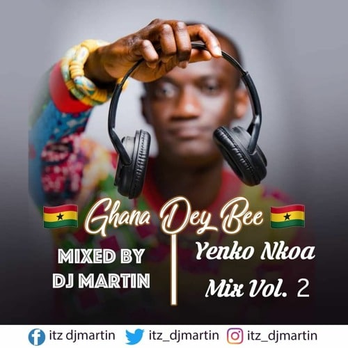 DJ Martin – Ghana Dey Bee (Yenko Nkoa Mix Vol.2) DJ Martin - Ghana Dey Bee (Yenko Nkoa Mix Vol.2)
