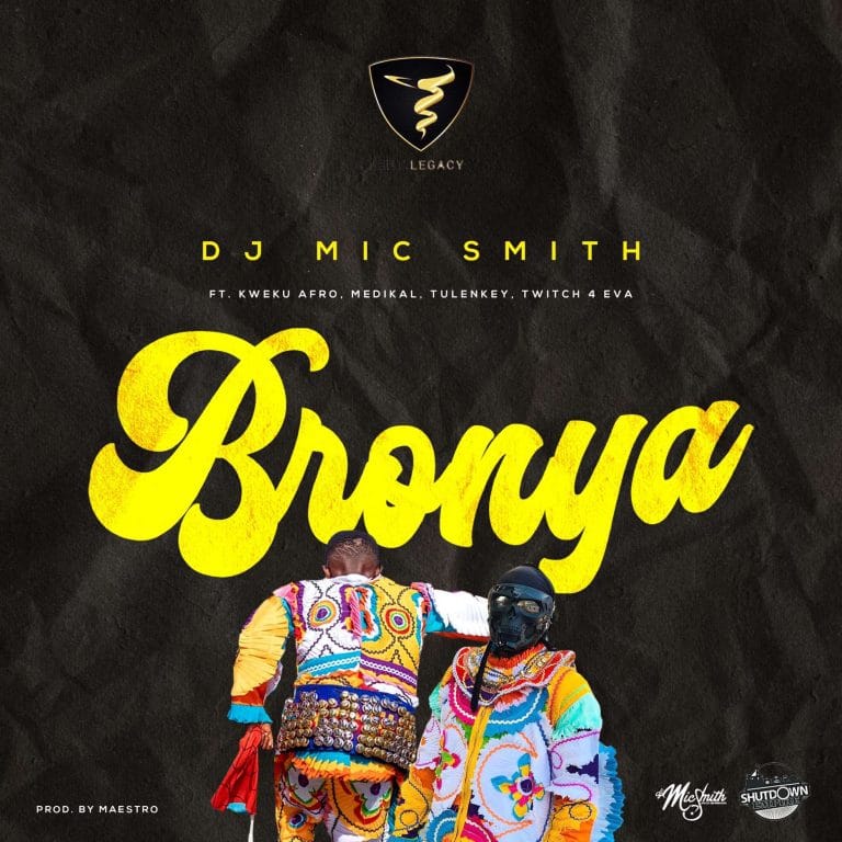 DJ Mic Smith – Bronya (feat. Kweku Afro, Tulenkey, Medikal & Twitch 4Eva) DJ Mic Smith – Bronya (feat. Kweku Afro, Tulenkey, Medikal & Twitch 4Eva)