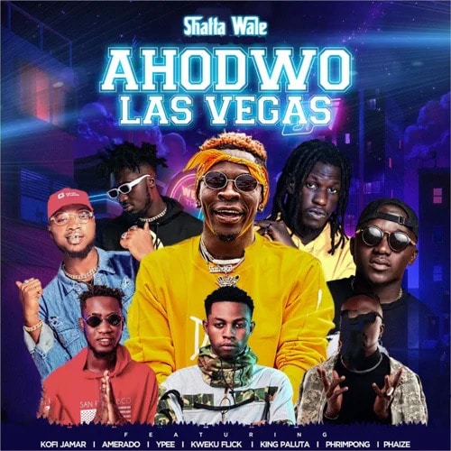 Shatta Wale – Ahodwo Las Vegas (feat. Kofi Jamar, Amerado, Ypee , Kweku Flick, King Paluta, Phrimpong & Phaize) Shatta Wale – Ahodwo Las Vegas (feat. Kofi Jamar, Amerado, Ypee , Kweku Flick, King Paluta, Phrimpong & Phaize)