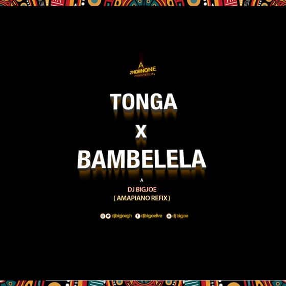 DJ BIGJOE – Tonga X Bambelela DJ BIGJOE - Tonga X Bambelela