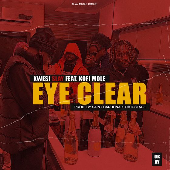 Kwesi Slay – Eye Clear (feat. Kofi Mole) Kwesi Slay - Eye Clear (feat. Kofi Mole) (Prod. By Saint Cardona & Thugstage)