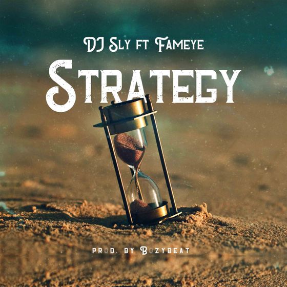DJ Sly – Strategy (feat. Fameye) DJ Sly - Strategy (feat. Fameye)