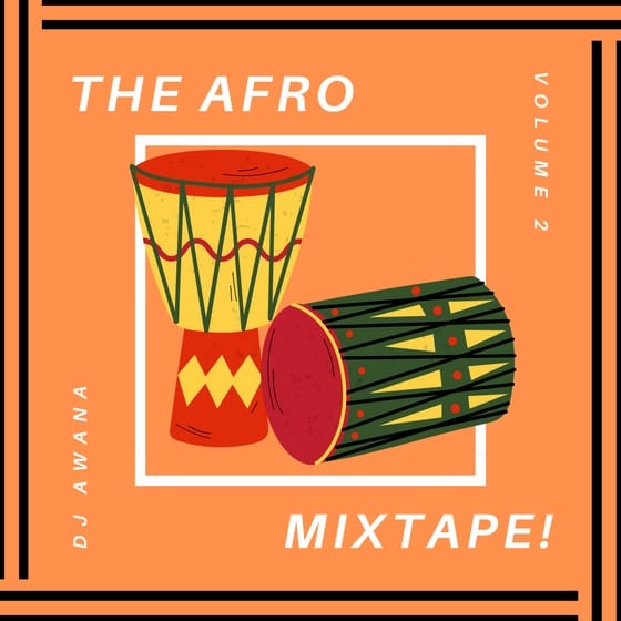 DJ Awana – The Afrobeats Mixtape! Vol 2 (feat. Various) (2021 Mixtape) DJ Awana - The Afrobeats Mixtape! Vol 2 (feat. Various) (2021 Mixtape)