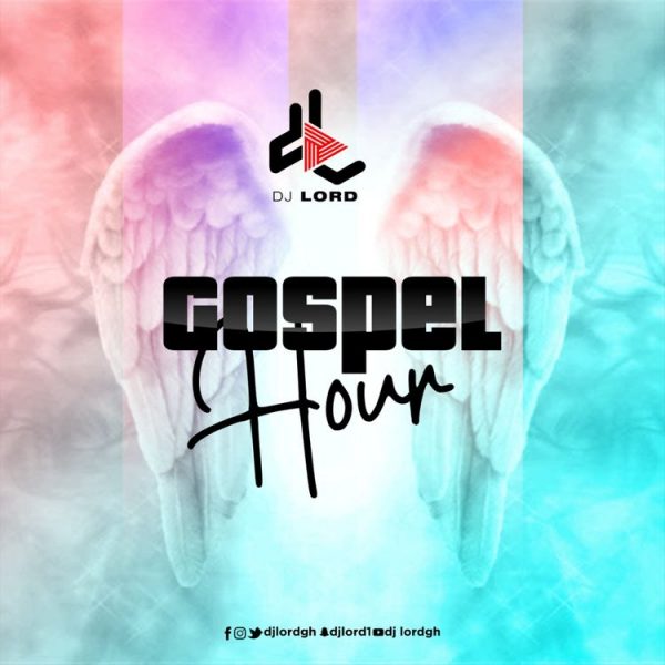DJ Lord Gospel Hour (Gospel Mix) (2021 Mixtape)