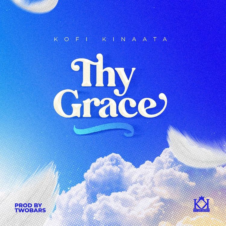 Kofi Kinaata – Thy Grace (Prod. By TwoBars) Kofi Kinaata - Thy Grace (Prod. By TwoBars)