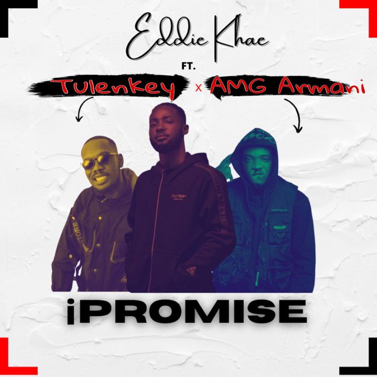 Eddie Khae – iPromise (feat. Tulenkey & AMG Armani) Eddie Khae - iPromise (feat. Tulenkey & AMG Armani)