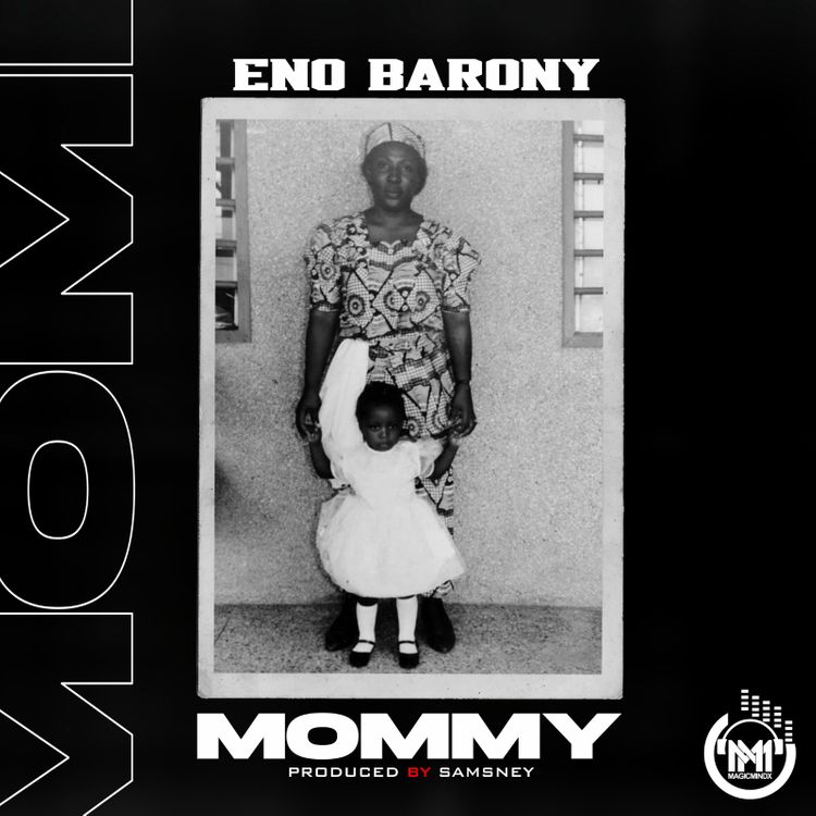 Eno Barony – Mommy (Prod. by Samsney) Eno Barony - Mommy (Prod. by Samsney)
