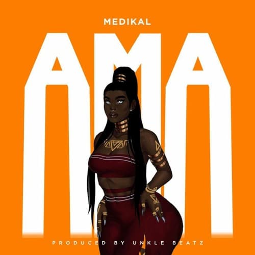 Medikal – Ama (Prod. By Unkle Beatz) Medikal - Ama (Prod. By Unkle Beatz)