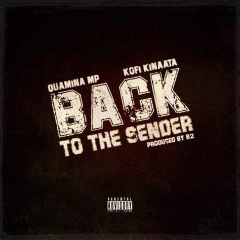 Quamina MP – Back to the Sender (feat. Kofi Kinaata) Quamina MP - Back to the Sender (feat. Kofi Kinaata)