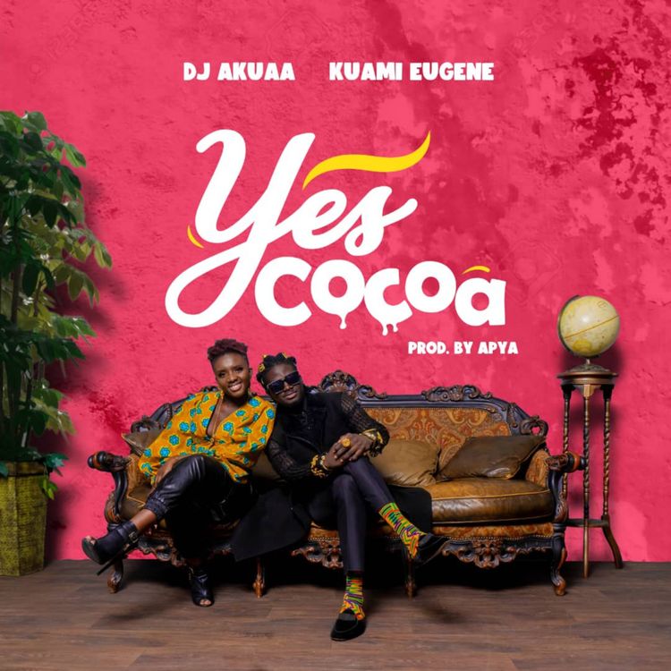 DJ Akuaa – Yes Cocoa (feat. Kuami Eugene) DJ Akuaa - Yes Cocoa (feat. Kuami Eugene)