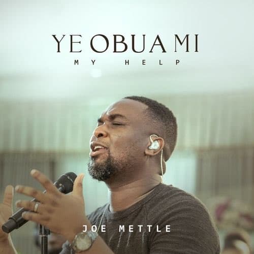 Joe Mettle – Ye Obua Mi (My Help) Joe Mettle - Ye Obua Mi (My Help)