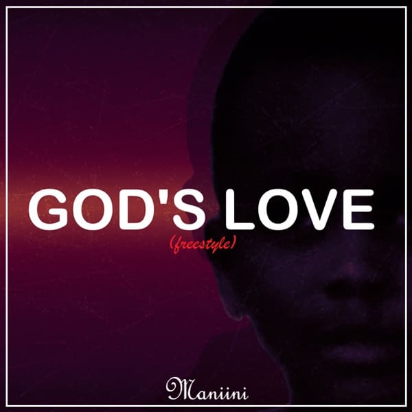 Maniini – God’s Love (Freestyle) Maniini - God's Love (Freestyle)
