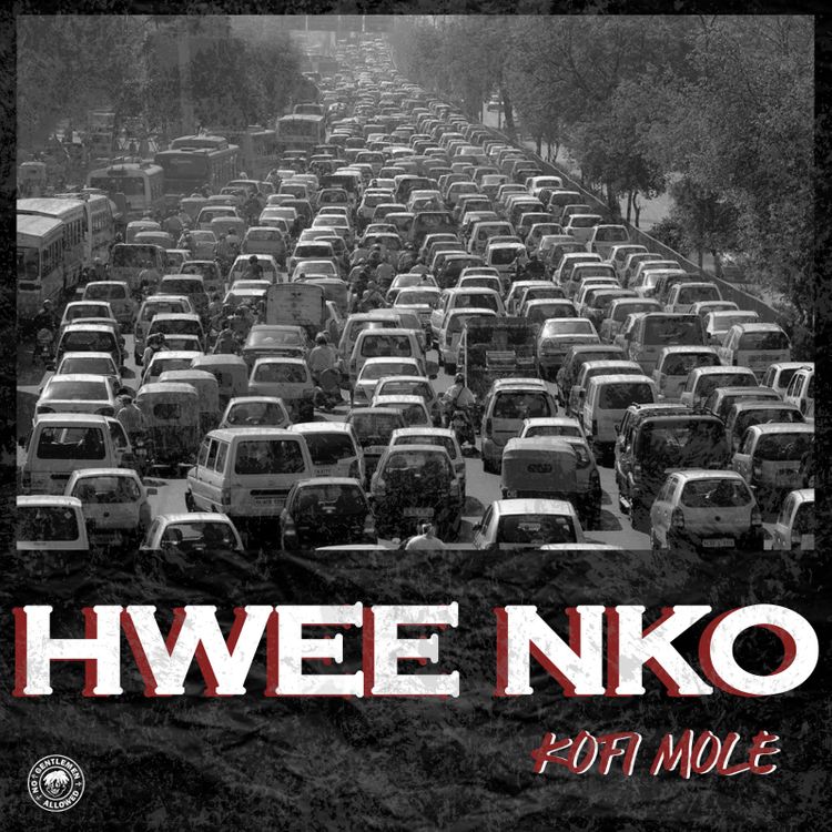 Kofi Mole – Hwee Nko (Prod. By Lyriqal Beats) Kofi Mole - Hwee Nko (Prod. By Lyriqal Beats)
