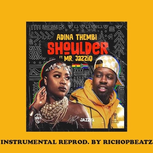 INSTRUMENTAL: Adina feat Mr JazziQ – Shoulder (ReProd. By RichopBeatz)