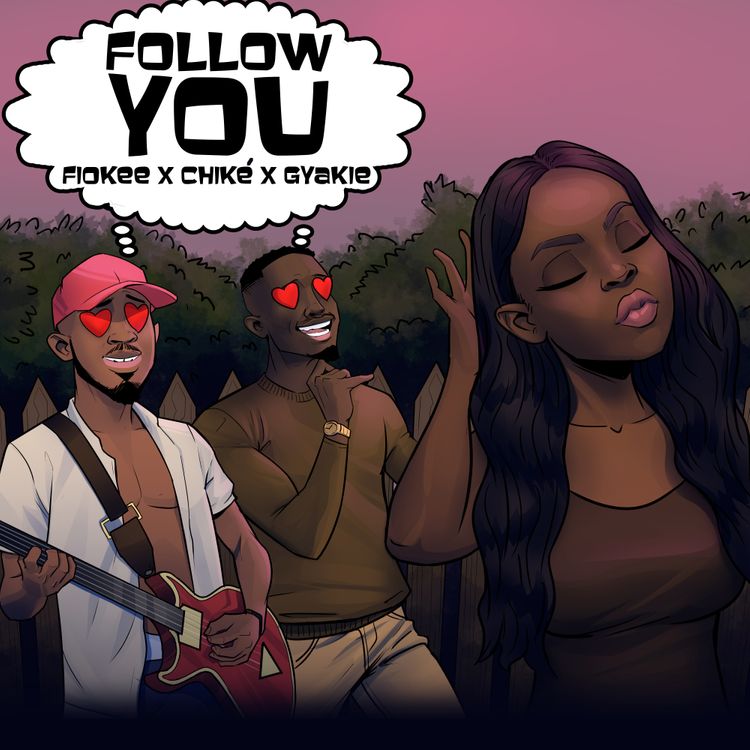 Fiokee x Chike & Gyakie – Follow You