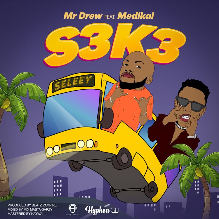 Mr Drew – S3k3 (feat. Medikal) (Prod. By Beatz Vampire)