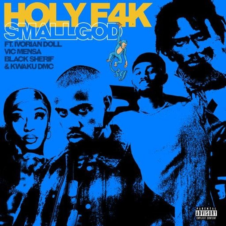 Smallgod - Holy F4k (feat. Black Sherif, Ivorian Doll, Vic Mensa & DMC Kwaku)