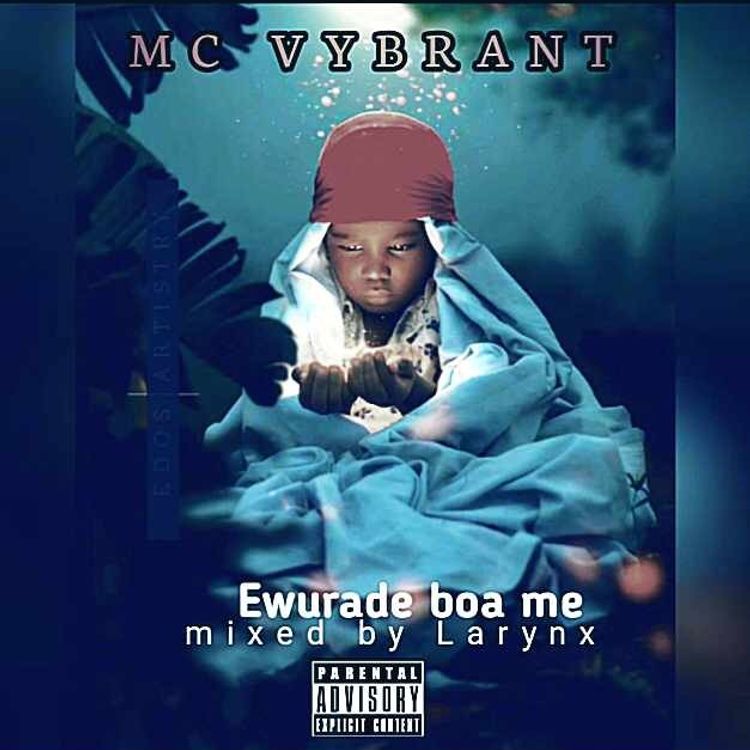 Mc Vybrant - Ewurade Boa Me (Mixed by Larynx)