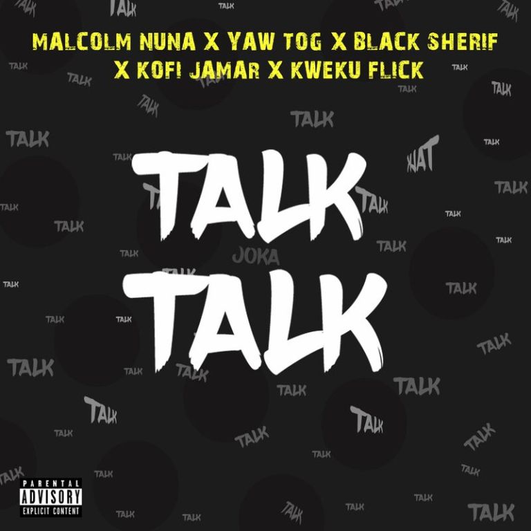 Black Sherif, Malcolm Nuna, Yaw Tog, Kofi Jamar & Kweku Flick – Talk Talk