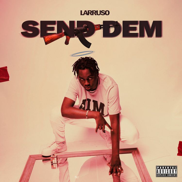 Larruso - Send Dem (Prod. By Beatz Dakay)